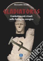 Gladiatores: combattimenti rituali nella Sardegna nuragica9788833090917. E-book. Formato EPUB ebook