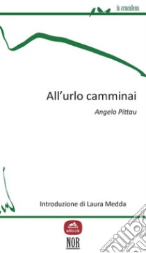 All'urlo camminai. E-book. Formato EPUB ebook di Angelo Pittau