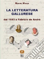 La letteratura gallureseDal 1683 a Fabrizio De André. E-book. Formato EPUB ebook