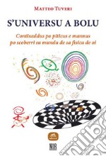 S’universu a boluContixeddus po piticus e mannus po scoberri su mundu de sa fìsica de oi. E-book. Formato EPUB ebook