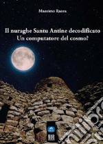 Il nuraghe Santu Antine decodificatoUn computatore del cosmo?. E-book. Formato EPUB ebook