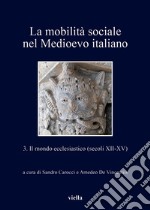 La mobilità sociale nel Medioevo italiano 3: Il mondo ecclesiastico (secoli XII-XV). E-book. Formato EPUB ebook