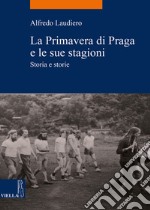 La Primavera di Praga e le sue stagioni: Storia e storie. E-book. Formato EPUB