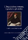 L’Inquisizione romana, i giudici e gli eretici: Studi in onore di John Tedeschi. E-book. Formato EPUB ebook