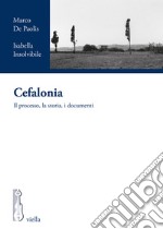 Cefalonia: Il processo, la storia, i documenti. E-book. Formato EPUB ebook