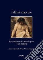 Infami macchie: Sessualità maschili e indisciplina in età moderna. E-book. Formato EPUB ebook