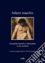 Infami macchie: Sessualità maschili e indisciplina in età moderna. E-book. Formato PDF ebook