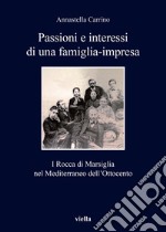 Passioni e interessi di una famiglia-impresa: I Rocca di Marsiglia nel Mediterraneo dell’Ottocento. E-book. Formato EPUB ebook