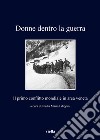 Donne dentro la guerra: Il primo conflitto mondiale in area veneta. E-book. Formato EPUB ebook di Nadia Maria Filippini