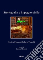 Storiografia e impegno civile: Studi sull’opera di Roberto Vivarelli. E-book. Formato EPUB ebook