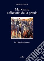 Marxismo e filosofia della praxis: Da Labriola a Gramsci. E-book. Formato EPUB