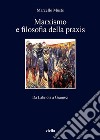 Marxismo e filosofia della praxis: Da Labriola a Gramsci. E-book. Formato EPUB ebook