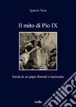 Il mito di Pio IX: Storia di un papa liberale e nazionale. E-book. Formato EPUB ebook