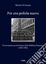 Per una polizia nuova: Il movimento per la riforma della Pubblica Sicurezza (1969-1981). E-book. Formato EPUB