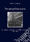 Per una polizia nuova: Il movimento per la riforma della Pubblica Sicurezza (1969-1981). E-book. Formato EPUB ebook