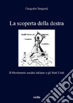 La scoperta della destra: Il Movimento sociale italiano e gli Stati Uniti. E-book. Formato EPUB ebook