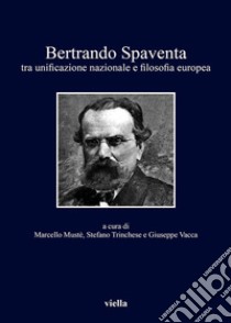 Bertrando Spaventa: tra unificazione nazionale e filosofia europea. E-book. Formato EPUB ebook di Stefano Trinchese