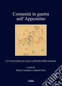 Comunità in guerra sull’Appennino: La Linea Gotica tra storia e politiche della memoria. E-book. Formato EPUB ebook