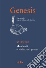 Genesis. Rivista della Società italiana delle storiche (2019) Vol. 18/2: Maschilità e violenza di genere. E-book. Formato PDF ebook