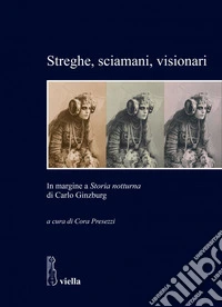 Streghe, sciamani, visionari: In margine a Storia notturna di Carlo Ginzburg. E-book. Formato EPUB ebook