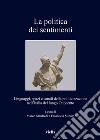 La politica dei sentimenti: Linguaggi, spazi e canali della politicizzazione nell’Italia del lungo Ottocento. E-book. Formato PDF ebook