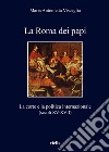 La Roma dei papi: La corte e la politica internazionale (secoli XV-XVII). E-book. Formato PDF ebook