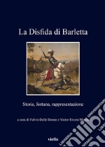 La Disfida di Barletta: Storia, fortuna, rappresentazione. E-book. Formato PDF