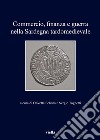 Commercio, finanza e guerra nella Sardegna tardomedievale. E-book. Formato PDF ebook