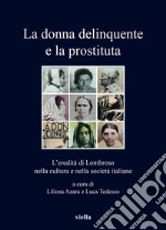 La donna delinquente e la prostituta: L’eredità di Lombroso nella cultura e nella società italiane. E-book. Formato EPUB ebook