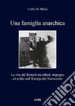 Una famiglia anarchica: La vita dei Berneri tra affetti, impegno ed esilio nell’Europa del Novecento. E-book. Formato EPUB ebook