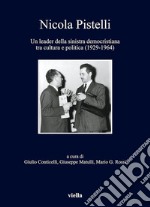 Nicola Pistelli: Un leader della sinistra democristiana tra cultura e politica (1929-1964). E-book. Formato EPUB ebook