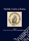 Martin Lutero a Roma. E-book. Formato EPUB ebook