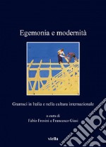 Egemonia e modernità: Gramsci in Italia e nella cultura internazionale. E-book. Formato PDF