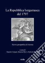 La Repubblica bergamasca del 1797: Nuove prospettive di ricerca. E-book. Formato PDF ebook