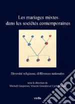 Les mariages mixtes dans les sociétés contemporaines: Diversité religieuse, différences nationales. E-book. Formato EPUB ebook