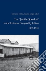 The “Jewish Question” in the Territories Occupied by Italians: 1939-1943. E-book. Formato PDF ebook