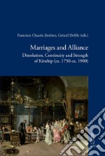 Marriages and Alliance: Dissolution, Continuity and Strength of Kinship (ca. 1750-ca. 1900). E-book. Formato PDF ebook