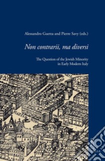 Non contrarii, ma diversi: The Question of the Jewish Minority in Early Modern Italy. E-book. Formato PDF ebook di Alessandro Guetta