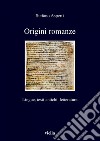 Origini romanze: Lingue, testi antichi, letterature. E-book. Formato PDF ebook