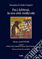 Fra i lebbrosi, in una città medievale: Verona, secoli XII-XIII. E-book. Formato PDF