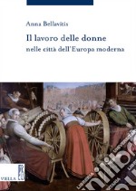 Il lavoro delle donne nelle città dell’Europa moderna. E-book. Formato PDF