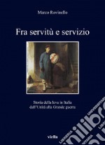 Fra servitù e servizio: Storia della leva in Italia dall’Unità alla Grande guerra. E-book. Formato EPUB ebook