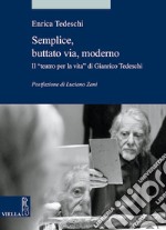 Semplice, buttato via, moderno: Il “teatro per la vita” di Gianrico Tedeschi. E-book. Formato EPUB ebook