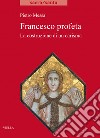 Francesco profeta: La costruzione di un carisma. E-book. Formato PDF ebook