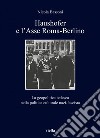 Haushofer e l’Asse Roma-Berlino: La geopolitica tedesca nella politica culturale nazi-fascista. E-book. Formato EPUB ebook
