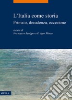 L’Italia come storia: Primato, decadenza, eccezione. E-book. Formato PDF ebook