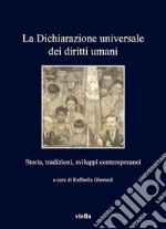 La Dichiarazione universale dei diritti umani: Storia, tradizioni, sviluppi contemporanei. E-book. Formato EPUB ebook