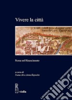 Vivere la città: Roma nel Rinascimento. E-book. Formato EPUB ebook