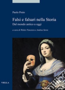 Falsi e falsari nella Storia: Dal mondo antico a oggi. E-book. Formato EPUB ebook di Paolo Preto