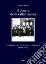 Il genere della cittadinanza: Diritti civili e politici delle donne in Francia (1789-1915). E-book. Formato PDF